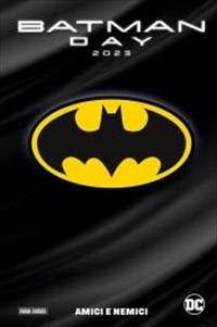 Batman Day 2023 – Amici e Nemici – Volume Unico + OMAGGIO set di 2 spille di Batman e Robin e set di adesivi a tema BATMAN DAY 2023